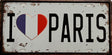 PLAQUE MÉTAL I LOVE PARIS 15x30 CM - PLAQUE DECORATIVE - ANIMAUX-RESINE.FR